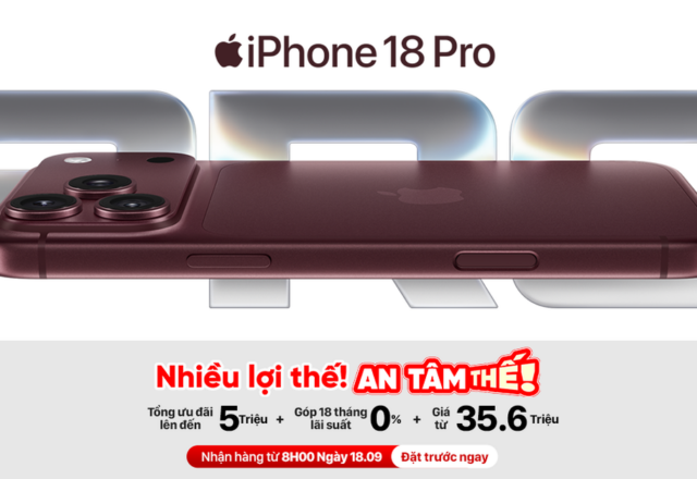 Đặt trước iPhone 18 series: diễn biến sức mua, phiên bản hot và dự báo nguồn hàng